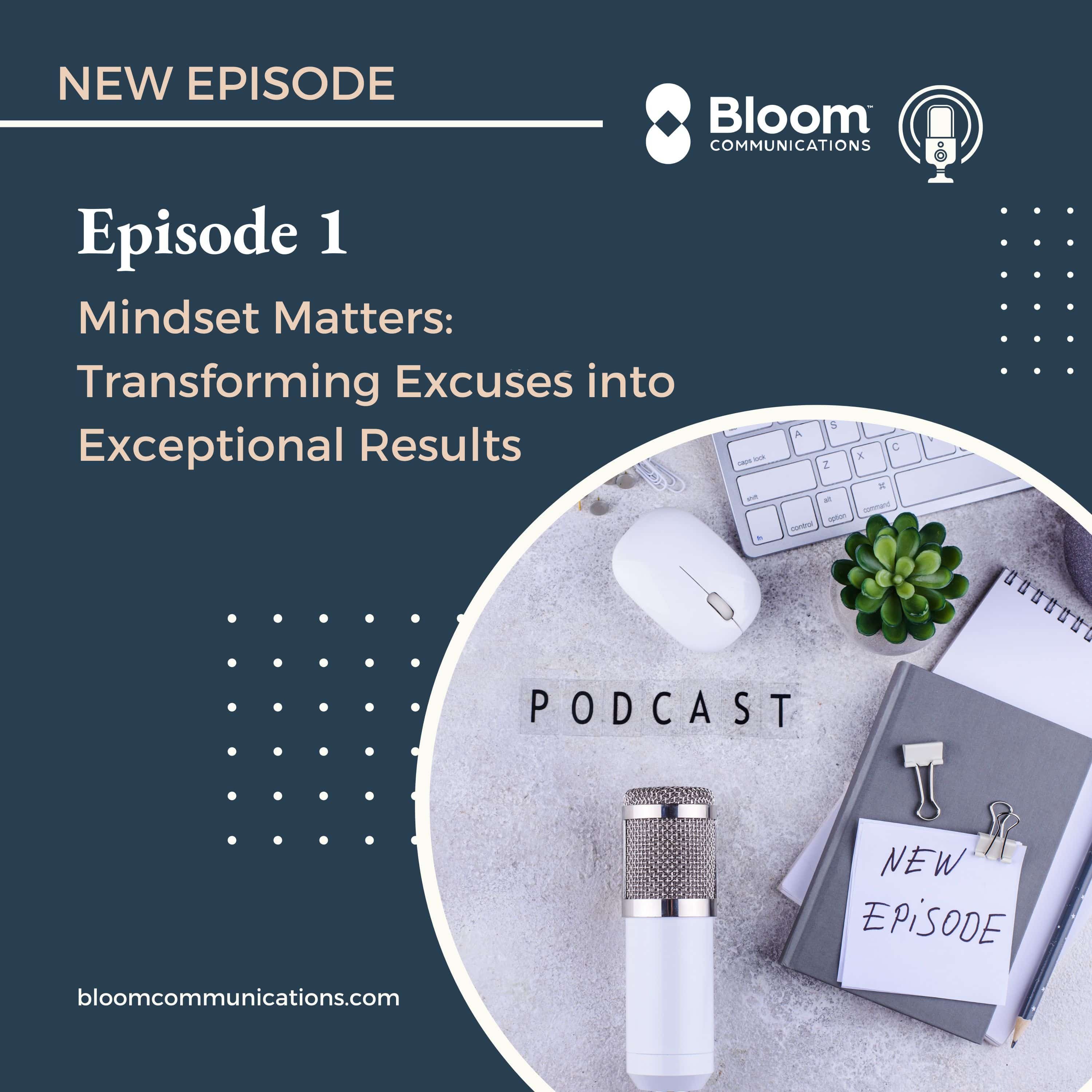 Episode 1: Mindset Matters: Transforming Excuses into Exceptional Results